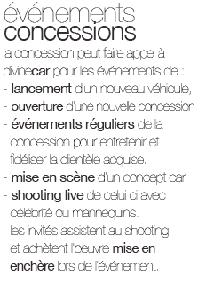 Lors de lancement de nouveaux véhicules, l'ouverture d'une nouvelle concession ou autres évènements faites participer vos invités à une scénaces de shooting avec des mannequins ou célébrités. 